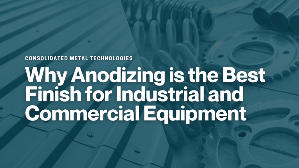why-anodizing-is-the-best-finish-for-industrial-equipment